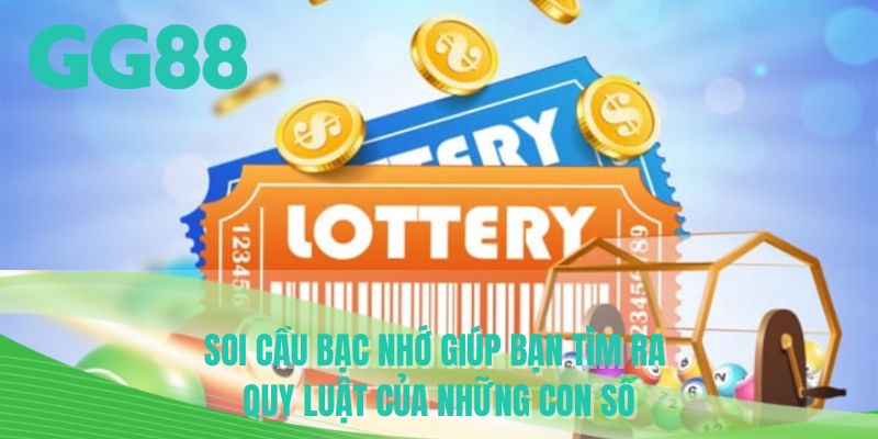Soi cầu bạc nhớ giúp bạn tìm ra quy luật những con số
